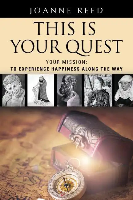 THIS IS YOUR QUEST - Your Mission: To Experience True Happiness Along the Way - Paperback