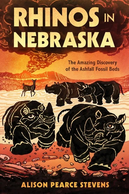Rhinos in Nebraska: The Amazing Discovery of the Ashfall Fossil Beds - Hardcover