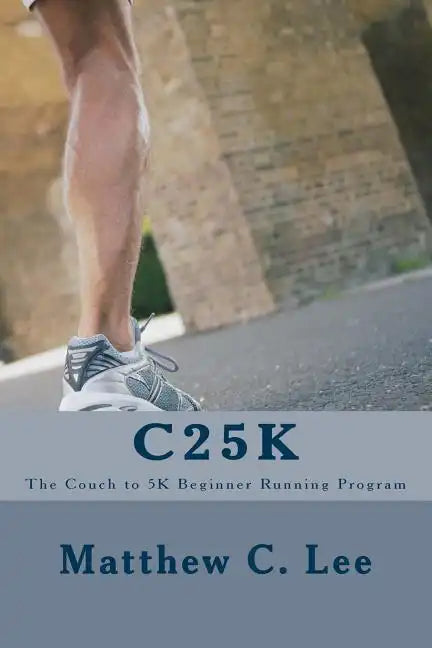 C25k: The Couch to 5k Beginner Running Program - Paperback