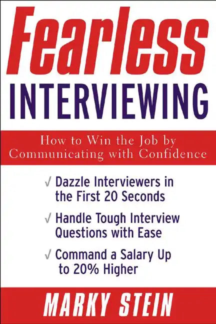 Fearless Interviewing: How to Win the Job by Communicating with Confidence - Paperback