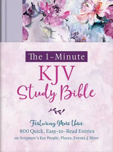 The 1-Minute KJV Study Bible (Lavender Petals): Featuring Nearly 900 Quick, Easy-To-Read Entries on Scripture's Key People, Places, Events, and More - Hardcover
