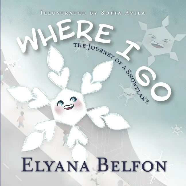 Where I Go: Journey of a Snowflake - Paperback