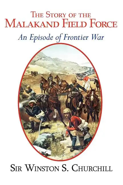 The Story of the Malakand Field Force - An Episode of the Frontier War - Paperback