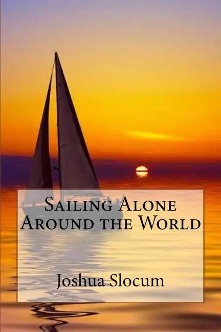 Sailing Alone Around the World Joshua Slocum - Paperback