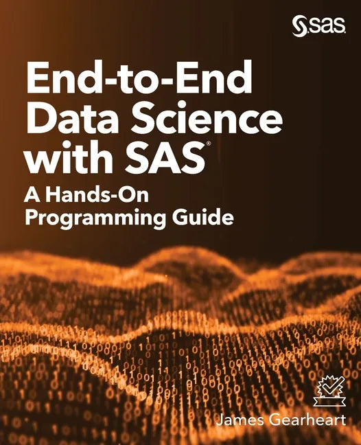 End-to-End Data Science with SAS: A Hands-On Programming Guide - Paperback