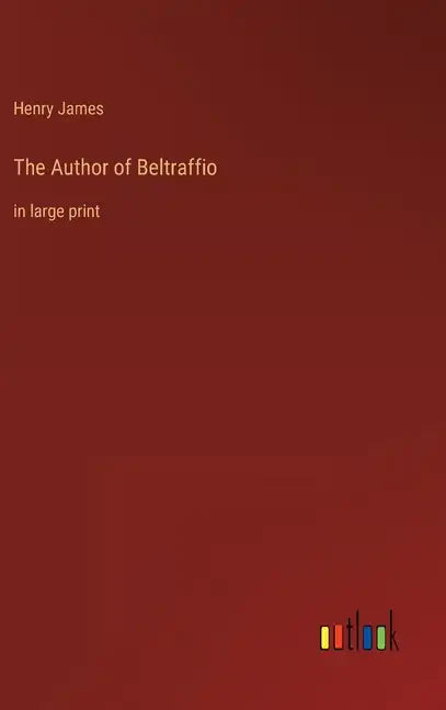 The Author of Beltraffio: in large print - Hardcover