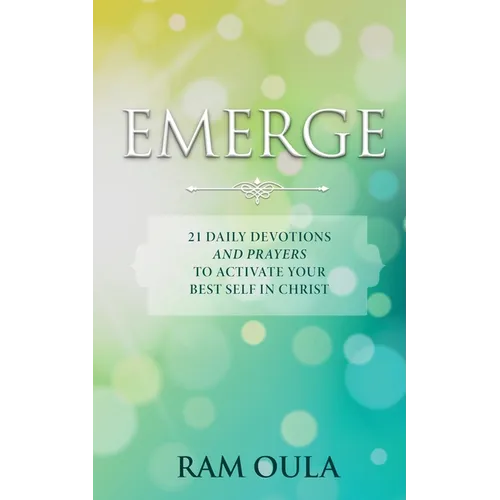 Emerge: 21 Daily Devotions And Prayers To Activate Your Best Self In Christ - Paperback