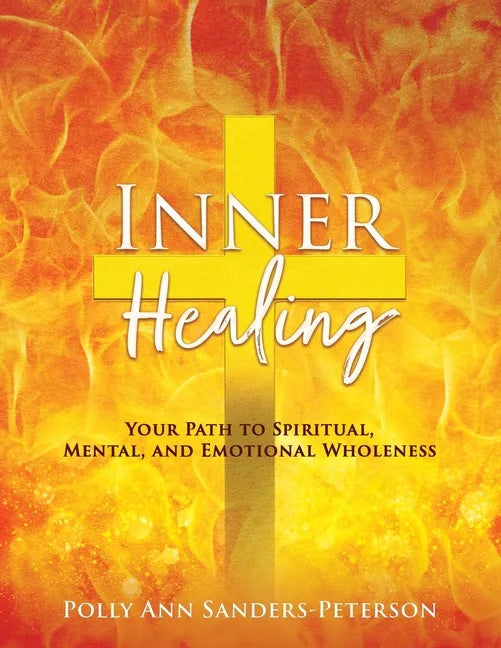 Inner Healing: Your Path to Spiritual, Mental, and Emotional Wholeness - Paperback