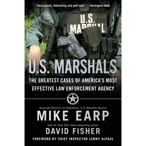 U.S. Marshals: The Greatest Cases of America's Most Effective Law Enforcement Agency - Paperback
