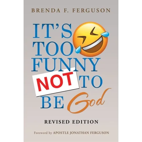 IT'S TOO FUNNY NOT TO BE God: Revised Edition - Paperback