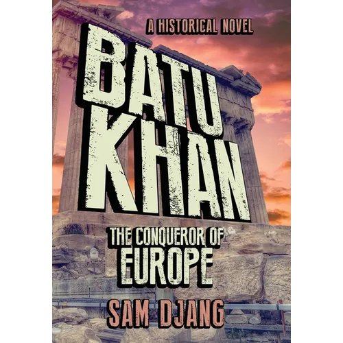 Batu Khan: The Conqueror of Europe - Hardcover
