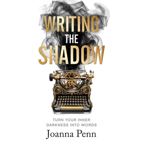 Writing the Shadow: Turn Your Inner Darkness Into Words - Paperback