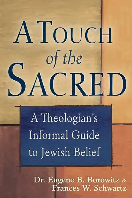 A Touch of the Sacred: A Theologian's Informal Guide to Jewish Belief - Hardcover