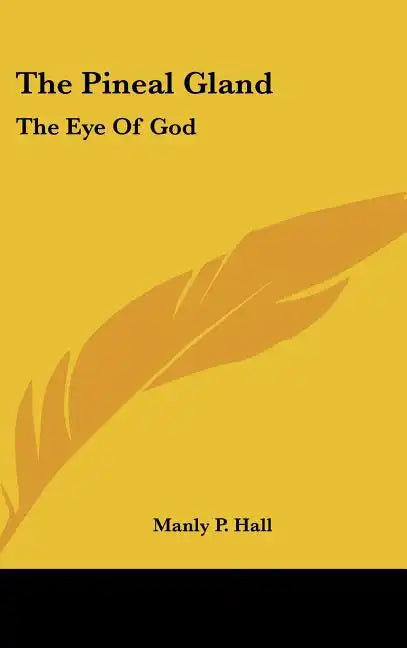 The Pineal Gland: The Eye of God - Hardcover
