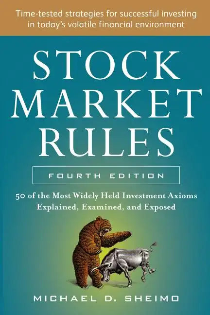 Stock Market Rules: The 50 Most Widely Held Investment Axioms Explained, Examined, and Exposed, Fourth Edition - Paperback