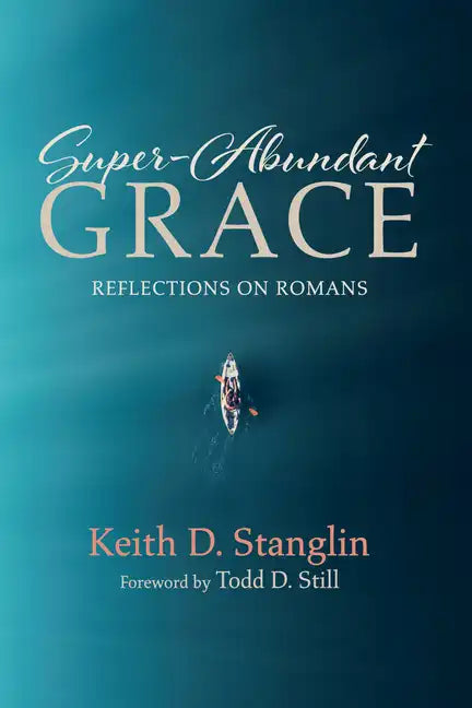 Super-Abundant Grace: Reflections on Romans - Hardcover