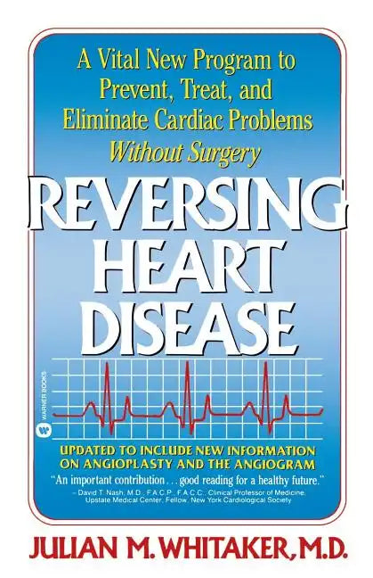 Reversing Heart Disease: A Vital New Program to Help, Treat, and Eliminate Cardiac Problems Without Surgery - Paperback