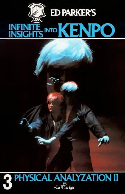 Ed Parker's Infinite Insights Into Kenpo: Physical Anaylyzation II - Paperback
