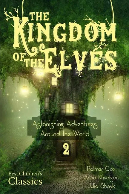 The Kingdom of the Elves: Astonishing Adventures Around the World - Paperback