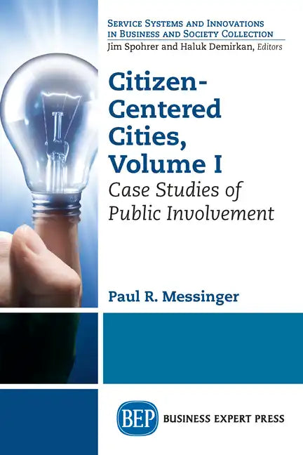 Citizen-Centered Cities, Volume I: Case Studies of Public Involvement - Paperback