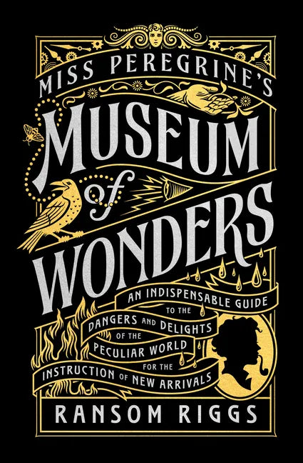 Miss Peregrine's Museum of Wonders: An Indispensable Guide to the Dangers and Delights of the Peculiar World for Theinstruction of New Arrivals - Hardcover