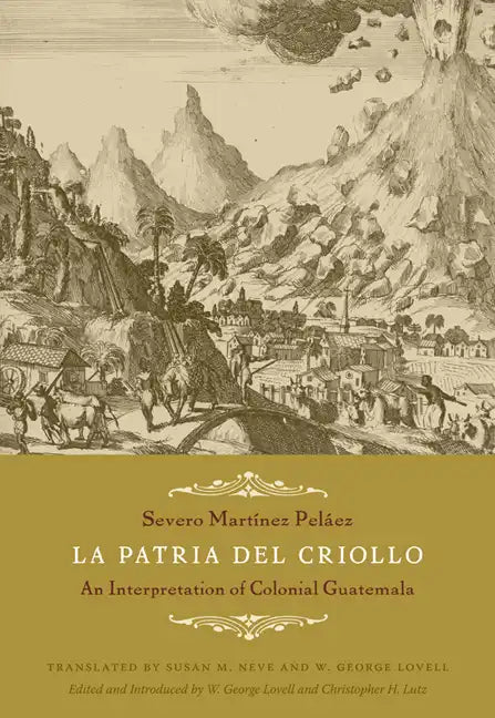 La Patria del Criollo: An Interpretation of Colonial Guatemala - Paperback