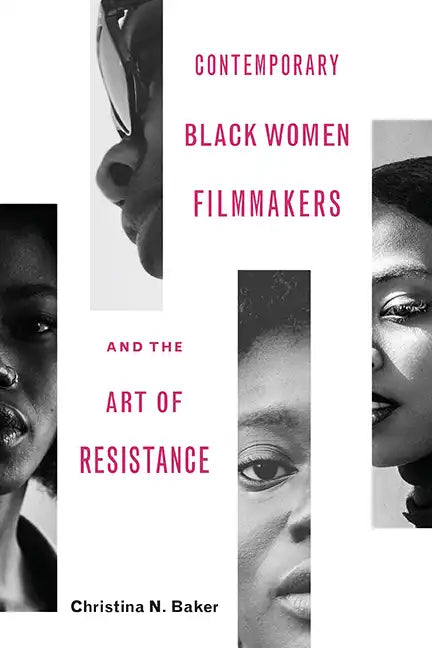 Contemporary Black Women Filmmakers and the Art of Resistance - Hardcover