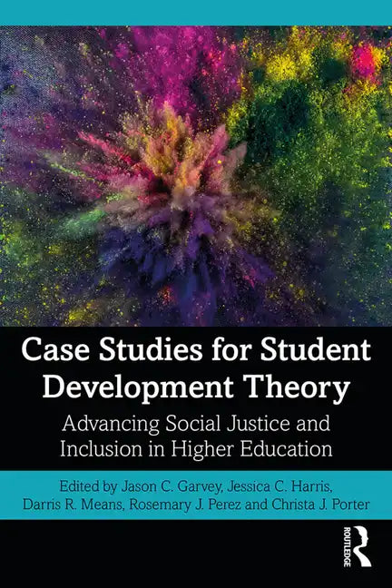 Case Studies for Student Development Theory: Advancing Social Justice and Inclusion in Higher Education - Paperback
