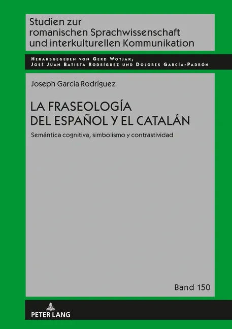 La fraseología del español y el catalán: Semántica cognitiva, simbolismo y contrastividad - Hardcover