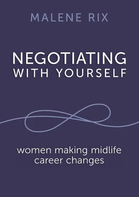 Negotiating With Yourself: women making midlife career changes - Paperback