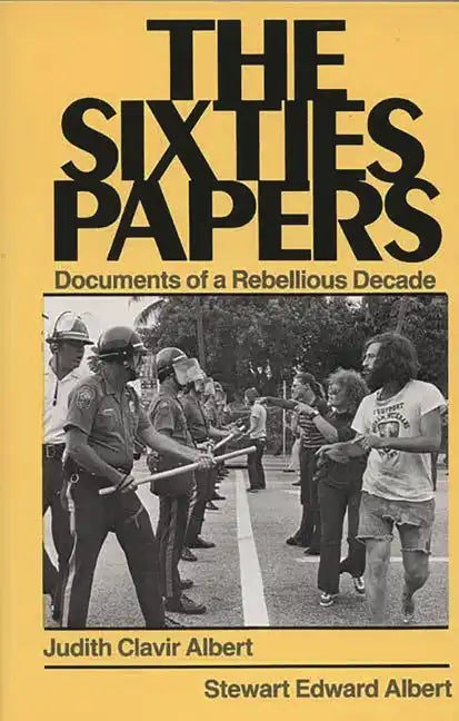 The Sixties Papers: Documents of a Rebellious Decade - Paperback
