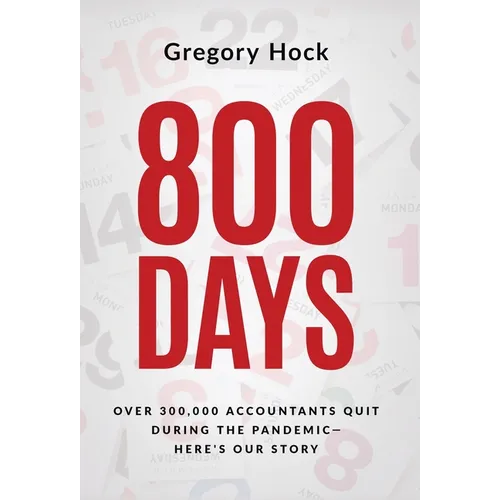 800 Days: Over 300,000 Accountants Quit During the Pandemic-Here's Our Story - Hardcover