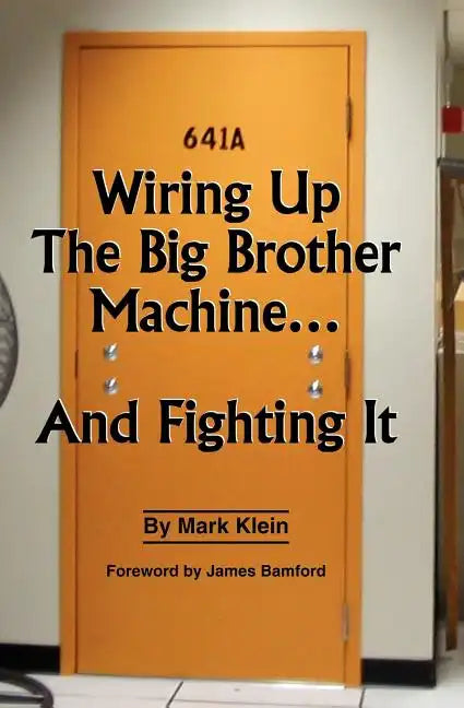 Wiring Up the Big Brother Machine...and Fighting It - Paperback