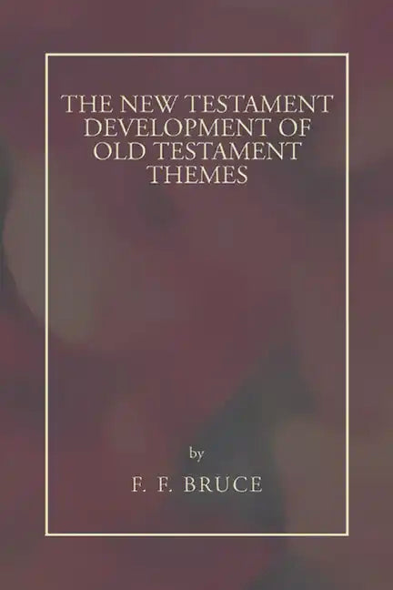New Testament Development of Old Testament Themes - Paperback