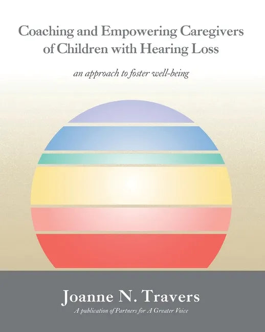 Coaching and Empowering Caregivers of Children with Hearing Loss: an approach to foster well-being - Paperback