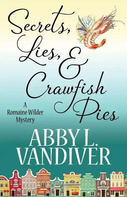 Secrets, Lies, & Crawfish Pies - Paperback