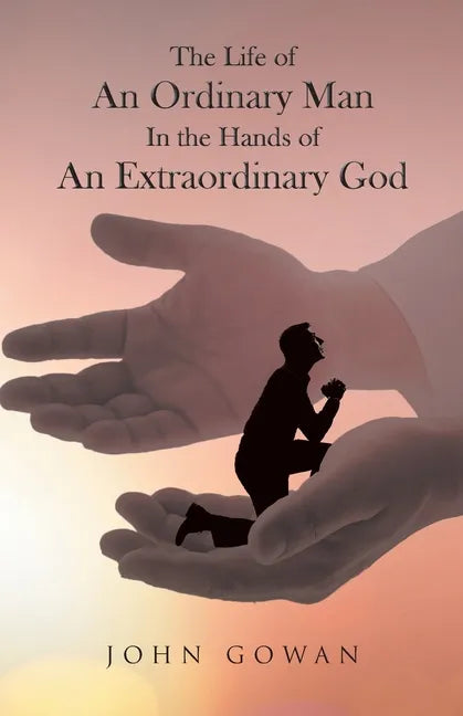 The Life of an Ordinary Man in the Hands of an Extraordinary God - Paperback