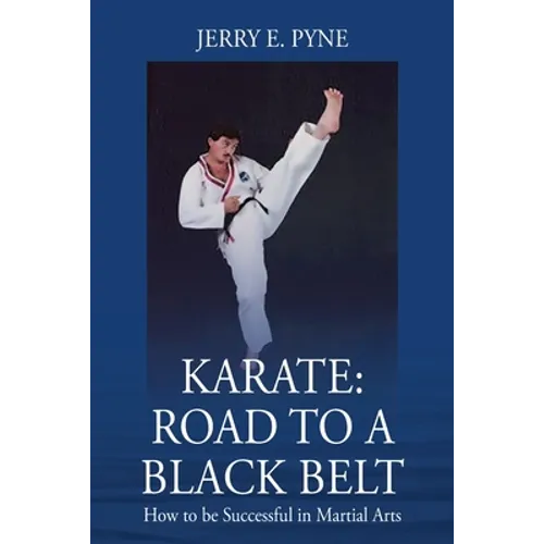 Karate: Road to a Black Belt: How to be successful in Martial Arts - Paperback
