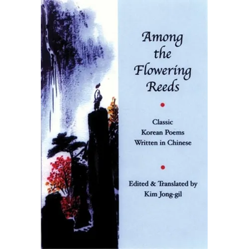 Among the Flowering Reeds: Classic Korean Poems Written in Chinese - Paperback