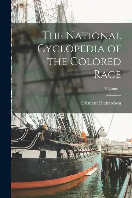 The National Cyclopedia of the Colored Race; Volume 1 - Paperback