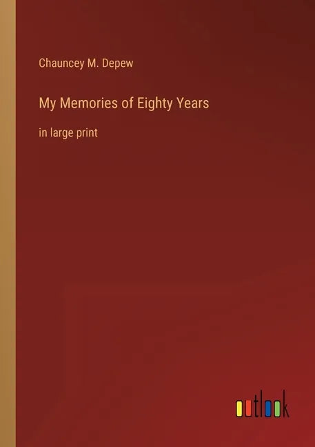 My Memories of Eighty Years: in large print - Paperback