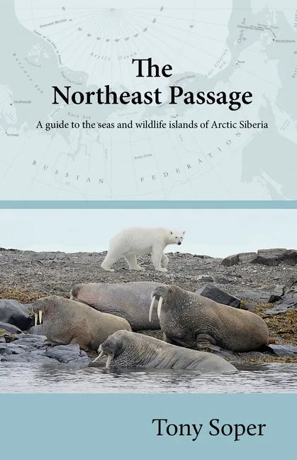 The Northeast Passage: A guide to the seas and wildlife islands of Arctic Siberia - Paperback