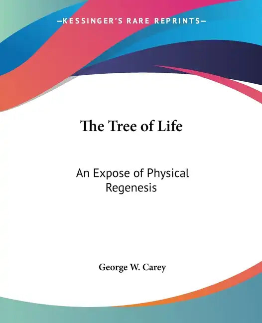 The Tree of Life: An Expose of Physical Regenesis - Paperback