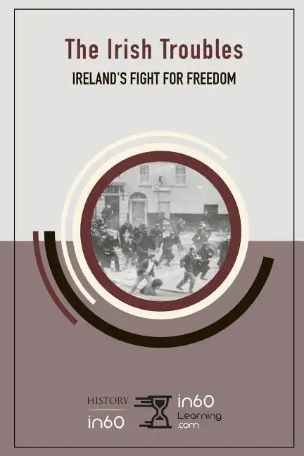 The Irish Troubles: Ireland's Fight for Freedom - Paperback