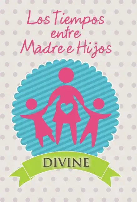 Los Tiempos Entre Madre E Hijos - Hardcover