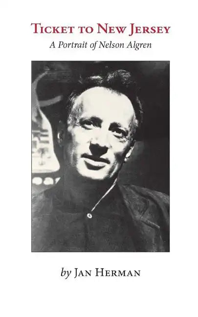 Ticket to New Jersey: A Portrait of Nelson Algren - Paperback
