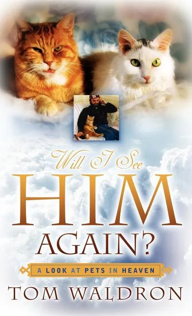 Will I See Him Again? A Look At Pets In Heaven - Hardcover
