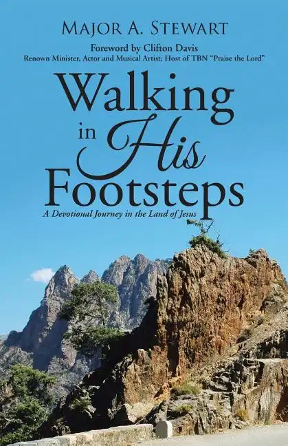 Walking in His Footsteps: A Devotional Journey in the Land of Jesus - Paperback