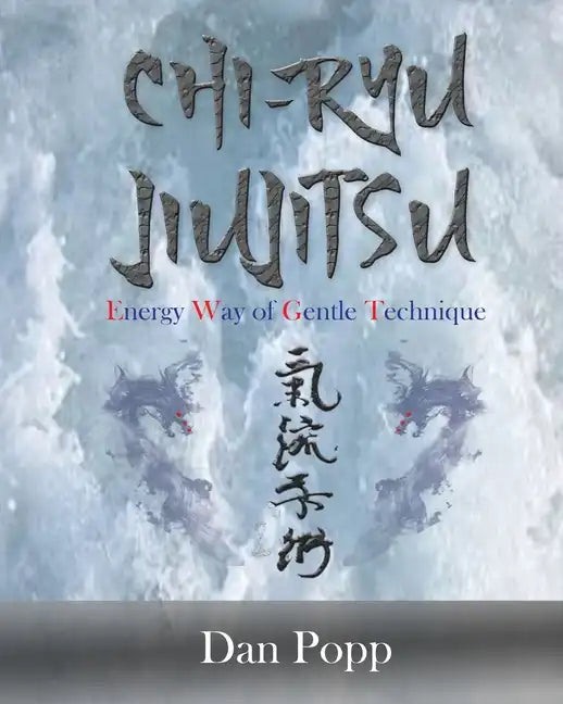 Chi-Ryu Jiujitsu: Energy Way of Gentle Technique - Paperback