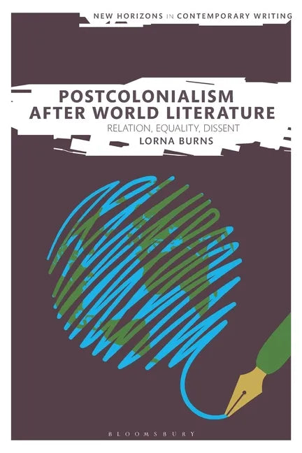 Postcolonialism After World Literature: Relation, Equality, Dissent - Paperback